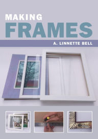 Title: Making Frames, Author: A. Linnette Bell