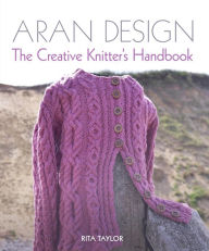 Title: Aran Design: The Creative Knitter's Handbook, Author: Rita Taylor