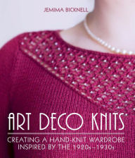 Title: Art Deco Knits: Creating a hand-knit wardrobe inspired by the 1920s - 1930s, Author: Jemima Bicknell