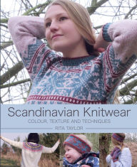 Title: Scandinavian Knitwear: Colour, Texture and Techniques, Author: Rita Taylor