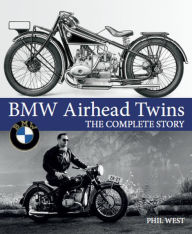Title: BMW Airhead Twins: The Complete Story, Author: Phil West