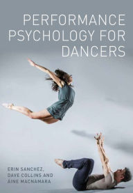Title: Performance Psychology for Dancers, Author: Erin Sanchez
