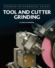 Title: Tool and Cutter Grinding, Author: Marcus Bowman