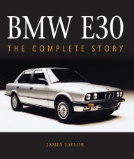 Title: BMW E30: The Complete Story, Author: James Taylor