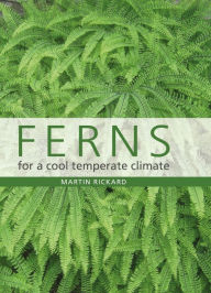 Title: Ferns for a Cool Temperate Climate, Author: Martin Rickard