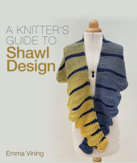 Title: Knitter's Guide to Shawl Design, Author: Emma Vining