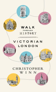 Title: Walk Through History: Discover Victorian London, Author: Christopher Winn