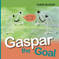 Title: Gaspar the Goal, Author: Chris Blount