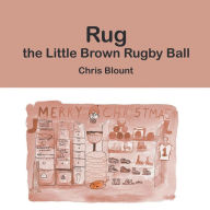 Title: Rug the Little Brown Rugby Ball, Author: Chris Blount