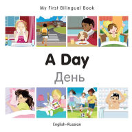 Title: My First Bilingual Book-A Day (English-Russian), Author: Milet Publishing