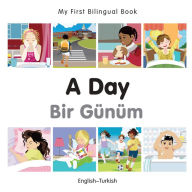 Title: My First Bilingual Book-A Day (English-Turkish), Author: Milet Publishing