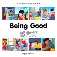 Title: My First Bilingual Book-Being Good (English-Chinese), Author: Milet Publishing