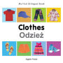 My First Bilingual Book-Clothes (English-Polish)