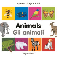 Title: My First Bilingual Book-Animals (English-Italian), Author: Milet Publishing