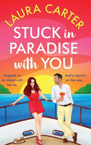Title: Stuck in Paradise With You, Author: Laura Carter