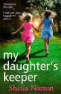 My Daughter's Keeper: An utterly heartbreaking family drama from Sheila Norton