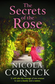 Title: The Secrets of the Rose: A BRAND NEW spellbinding story of hidden secrets and lasting love from Nicola Cornick for 2025, Author: Nicola Cornick