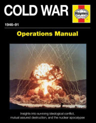 Title: Cold War 1946-91: Insights into surviving ideological conflict, mutual assured destruction, and the nuclear apocalypse, Author: Pat Ware
