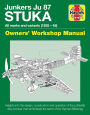 Junkers JU 87 Stuka Owners' Workshop Manual: All marks and variants (1935 - 45)