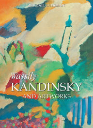Title: Wassily Kandinsky and artworks, Author: Mikhaïl Guerman