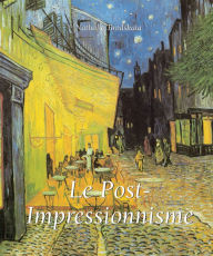 Title: Le Post-Impressionnisme, Author: Nathalia Brodskaïa