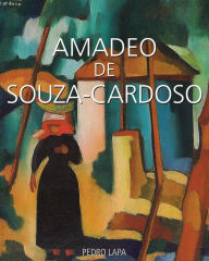 Title: Amadeo de Souza-Cardoso, Author: Pedro Lapa