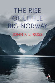 Title: The Rise of Little Big Norway, Author: John F. L. Ross