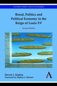 Title: Bread, Politics and Political Economy in the Reign of Louis XV: Second Edition, Author: Steven L. Kaplan