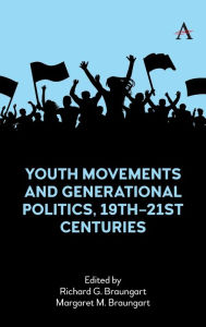 Title: Youth Movements and Generational Politics, 19th-21st Centuries, Author: Richard G. Braungart