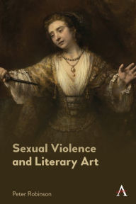 Title: Sexual Violence and Literary Art, Author: Peter Robinson
