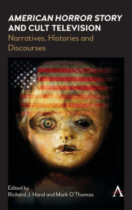 Title: American Horror Story and Cult Television: Narratives, Histories and Discourses, Author: Richard Hand