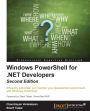 Windows PowerShell for .NET Developers - Second Edition