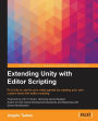 Extending Unity with Editor Scripting
