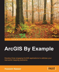 Title: ArcGIS By Example, Author: Hussein Nasser