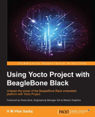 Title: Using Yocto Project with BeagleBone Black, Author: H M Irfan Sadiq