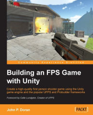 Title: Building an FPS Game with Unity, Author: John P. Doran