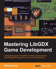 Title: Mastering LibGDX Game Development, Author: Patrick Hoey