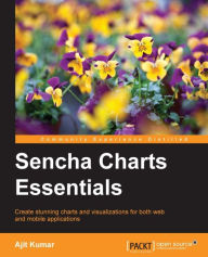 Title: Sencha Charts Essentials, Author: Ajit Kumar