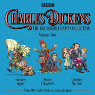 Charles Dickens: The BBC Radio Drama Collection: Volume Two: Barnaby Rudge, Martin Chuzzlewit, Dombey and Son