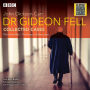 Dr Gideon Fell: Collected Cases: Classic Radio Crime