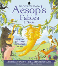 Title: The Itchy Coo Book o Aesop's Fables in Scots, Author: Michael Morpurgo M.B.E.