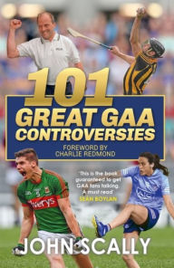 Title: 101 Great GAA Controversies, Author: John Scally