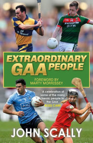 Title: Extraordinary GAA People, Author: John Scally