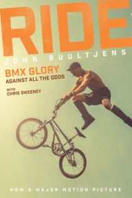 Title: Ride: BMX Glory, Against All the Odds, Author: John Buultjens