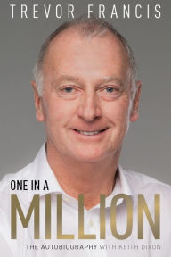 Ebooks downloading One in a Million: Trevor Francis: The Autobiography (English Edition) by Trevor Francis, Keith Dixon  9781785314995