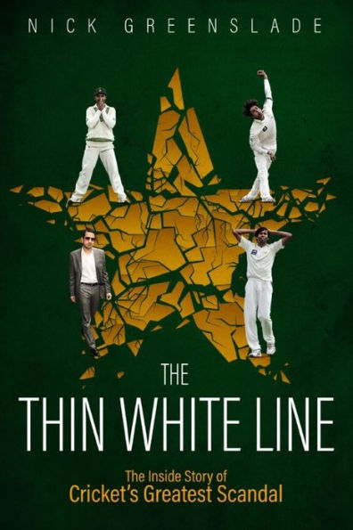 The Thin White Line: The Inside Story of Cricket's Greatest Scandal