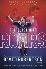 Title: The Quiet Man Roars: The David Robertson Story, Author: David Robertson