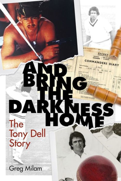 And Bring the Darkness Home: The Tony Dell Story