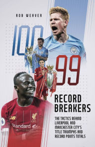 Title: Record Breakers: The Tactics Behind Liverpool's andManchester City's Title Triumphs, Author: Robert Weaver
