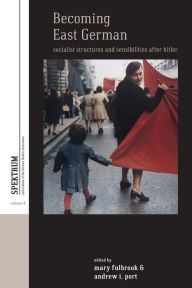Title: Becoming East German: Socialist Structures and Sensibilities after Hitler, Author: Mary Fulbrook